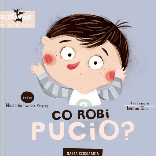 Książeczka dla dzieci Co robi Pucio? Marta Galewska-Kustra książka edukacyjna